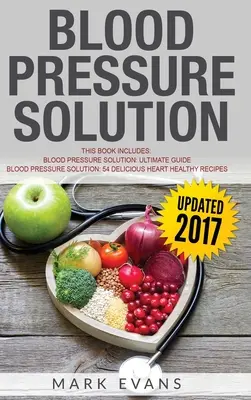 Ciśnienie krwi: rozwiązanie - 2 manuskrypty - najlepszy przewodnik po naturalnym obniżaniu wysokiego ciśnienia krwi i zmniejszaniu nadciśnienia i 54 - Blood Pressure: Solution - 2 Manuscripts - The Ultimate Guide to Naturally Lowering High Blood Pressure and Reducing Hypertension & 54