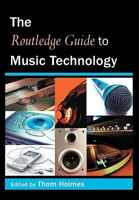 The Routledge Guide to Music Technology (Przewodnik po technologii muzycznej) - The Routledge Guide to Music Technology