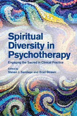 Duchowa różnorodność w psychoterapii: Zaangażowanie sacrum w praktykę kliniczną - Spiritual Diversity in Psychotherapy: Engaging the Sacred in Clinical Practice