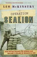 Operacja Sealion - Jak Wielka Brytania zmiażdżyła marzenia niemieckiej machiny wojennej o inwazji w 1940 r. - Operation Sealion - How Britain Crushed the German War Machine's Dreams of Invasion in 1940