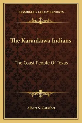 Indianie Karankawa: Ludzie wybrzeża Teksasu - The Karankawa Indians: The Coast People of Texas