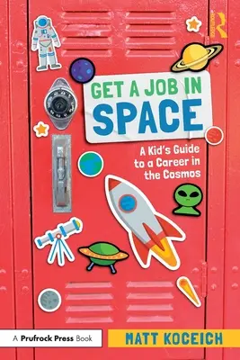 Zdobądź pracę w kosmosie: Przewodnik dla dzieci po karierze w kosmosie - Get a Job in Space: A Kid's Guide to a Career in the Cosmos