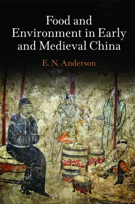 Żywność i środowisko we wczesnych i średniowiecznych Chinach - Food and Environment in Early and Medieval China