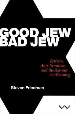 Dobry Żyd, zły Żyd: Rasizm, antysemityzm i atak na znaczenie - Good Jew, Bad Jew: Racism, Anti-Semitism and the Assault on Meaning