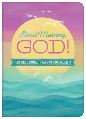 Dzień dobry, Boże! 180 modlitw dla kobiet - Good Morning, God!: 180 Devotional Prayers for Women