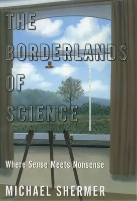 Pogranicza nauki: Gdzie sens spotyka się z nonsensem - The Borderlands of Science: Where Sense Meets Nonsense