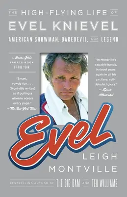 Evel: The High-Flying Life of Evel Knievel: Amerykański showman, śmiałek i legenda - Evel: The High-Flying Life of Evel Knievel: American Showman, Daredevil, and Legend