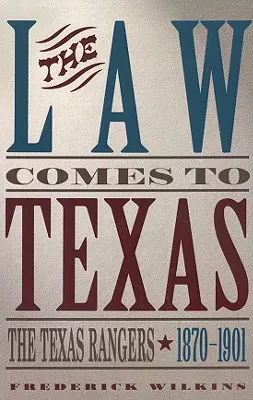 Prawo przychodzi do Teksasu: Strażnicy Teksasu, 1870-1901 - Law Comes to Texas: The Texas Rangers, 1870-1901