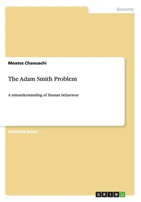 Problem Adama Smitha: niezrozumienie ludzkiego zachowania - The Adam Smith Problem: A misunderstanding of Human behaviour