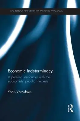 Ekonomiczna nieokreśloność: Osobiste spotkanie z nemezis ekonomistów - Economic Indeterminacy: A personal encounter with the economists' peculiar nemesis