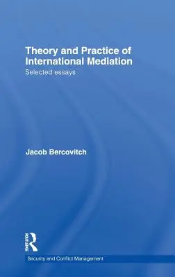 Teoria i praktyka mediacji międzynarodowej: Wybrane eseje - Theory and Practice of International Mediation: Selected Essays