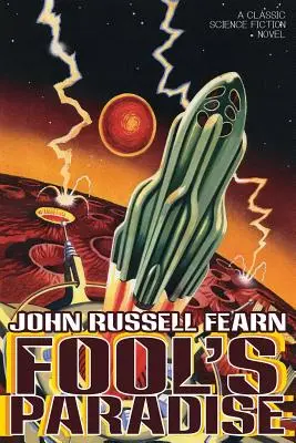 Fool's Paradise: Klasyczna powieść science fiction - Fool's Paradise: A Classic Science Fiction Novel