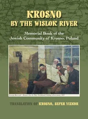 Krosno nad Wisłokiem - Księga Pamięci Gminy Żydowskiej w Krośnie, Polska - Krosno by the Wislok River - Memorial Book of Jewish Community of Krosno, Poland