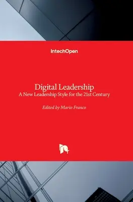 Cyfrowe przywództwo: Nowy styl przywództwa na miarę XXI wieku - Digital Leadership: A New Leadership Style for the 21st Century