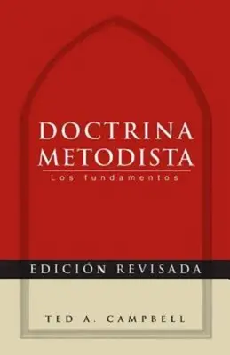 Doctrina Metodista: Los Fundamentos = Doktryna metodystyczna - Doctrina Metodista: Los Fundamentos = Methodist Doctrine