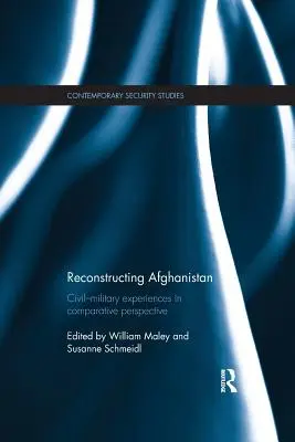 Rekonstrukcja Afganistanu: Doświadczenia cywilno-wojskowe w perspektywie porównawczej - Reconstructing Afghanistan: Civil-Military Experiences in Comparative Perspective