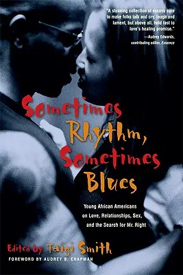 Czasem rytm, czasem blues: Młodzi Afroamerykanie o miłości, związkach, seksie i poszukiwaniu odpowiedniego pana - Sometimes Rhythm, Sometimes Blues: Young African Americans on Love, Relationships, Sex, and the Search for Mr. Right