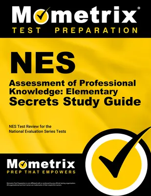Ocena wiedzy zawodowej NES: Elementary Secrets Study Guide: Przegląd testów NES dla testów National Evaluation Series - NES Assessment of Professional Knowledge: Elementary Secrets Study Guide: NES Test Review for the National Evaluation Series Tests