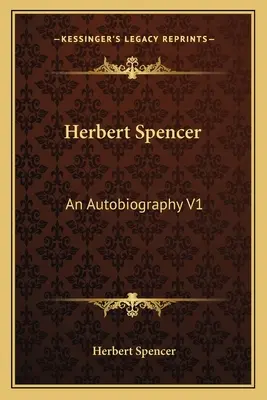 Herbert Spencer: Autobiografia V1 - Herbert Spencer: An Autobiography V1