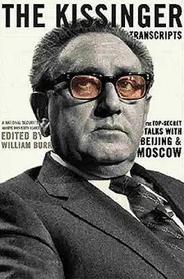 The Kissinger Transcripts: Ściśle tajne rozmowy z Pekinem i Moskwą - The Kissinger Transcripts: The Top Secret Talks with Beijing and Moscow