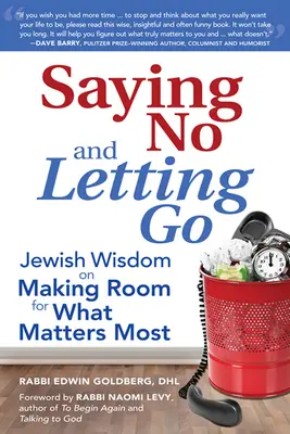 Mówienie „nie” i odpuszczanie: Żydowska mądrość na temat robienia miejsca na to, co najważniejsze - Saying No and Letting Go: Jewish Wisdom on Making Room for What Matters Most