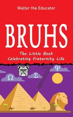 Bruhs: Mała książka celebrująca życie bractwa - Bruhs: A Little Book Celebrating Fraternity Life