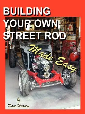 Łatwe budowanie własnego Street Rod - Building Your Own Street Rod Made Easy