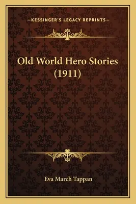 Historie bohaterów Starego Świata (1911) - Old World Hero Stories (1911)