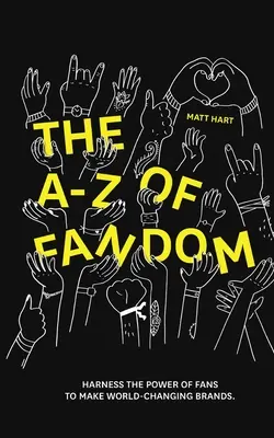 THE A-Z of FANDOM: Wykorzystaj moc fanów do tworzenia marek zmieniających świat. - THE A-Z of FANDOM: Harness the Power of Fans to Make World-Changing Brands.