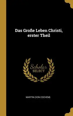 Wielki żywot Chrystusa, część pierwsza (Cochem) Martin - Das Groe Leben Christi, erster Theil (Cochem) Martin