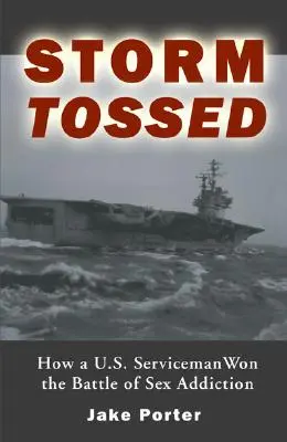 Storm Tossed: Jak amerykański żołnierz wygrał walkę z uzależnieniem od seksu - Storm Tossed: How A U.S. Serviceman Won the Battle of Sex Addiction