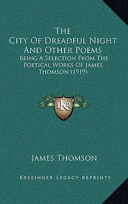 Miasto strasznej nocy i inne wiersze: Wybór z twórczości poetyckiej Jamesa Thomsona (1919) - The City Of Dreadful Night And Other Poems: Being A Selection From The Poetical Works Of James Thomson (1919)