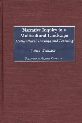 Narrative Inquiry in a Multicultural Landscape: Wielokulturowe nauczanie i uczenie się - Narrative Inquiry in a Multicultural Landscape: Multicultural Teaching and Learning