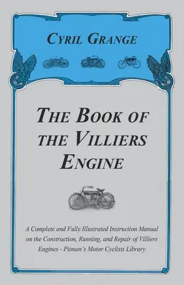 The Book of the Villiers Engine - Kompletna i w pełni ilustrowana instrukcja budowy, działania i naprawy silników Villiers - P - The Book of the Villiers Engine - A Complete and Fully Illustrated Instruction Manual on the Construction, Running, and Repair of Villiers Engines - P