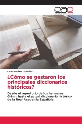 Cmo se gestaron los principales diccionarios histricos?