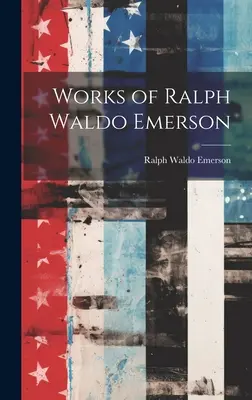 Dzieła Ralpha Waldo Emersona - Works of Ralph Waldo Emerson