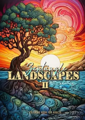 Zentangle Landscapes Coloring Book for Adults 2: Landscape Coloring Book for adults 2 piękne krajobrazy zentangle i sceny natury zentangle lands - Zentangle Landscapes Coloring Book for Adults 2: Landscape Coloring Book for adults 2 beautiful zentangle landscapes and nature scenes zentangle lands