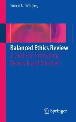 Zrównoważona ocena etyczna: Przewodnik dla członków komisji ds. oceny instytucjonalnej - Balanced Ethics Review: A Guide for Institutional Review Board Members