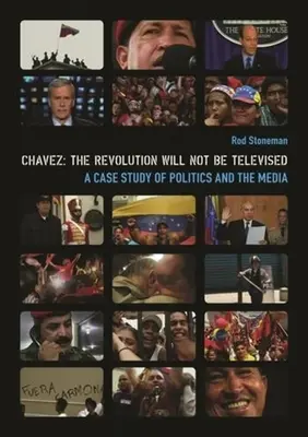 Chavez: Rewolucja nie będzie transmitowana: Studium przypadku polityki i mediów [z DVD] - Chavez: The Revolution Will Not Be Televised: A Case Study of Politics and the Media [With DVD]