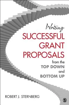 Pisanie skutecznych wniosków o dotacje z góry na dół i z dołu do góry - Writing Successful Grant Proposals from the Top Down and Bottom Up