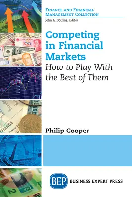 Konkurowanie na rynkach finansowych: Jak grać z najlepszymi - Competing in Financial Markets: How to Play With the Best of Them