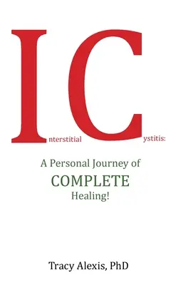 Śródmiąższowe zapalenie pęcherza moczowego: Osobista podróż do całkowitego wyleczenia! - Interstitial Cystitis: A Personal Journey of Complete Healing!