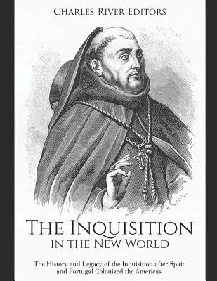 Inkwizycja w Nowym Świecie: Historia i dziedzictwo inkwizycji po kolonizacji obu Ameryk przez Hiszpanię i Portugalię - The Inquisition in the New World: The History and Legacy of the Inquisition after Spain and Portugal Colonized the Americas