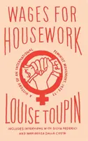 Wynagrodzenie za prace domowe: Historia międzynarodowego ruchu feministycznego, 1972-77 - Wages for Housework: A History of an International Feminist Movement, 1972-77