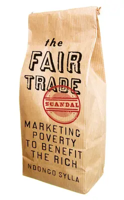 Skandal sprawiedliwego handlu: Marketing ubóstwa z korzyścią dla bogatych - The Fair Trade Scandal: Marketing Poverty to Benefit the Rich