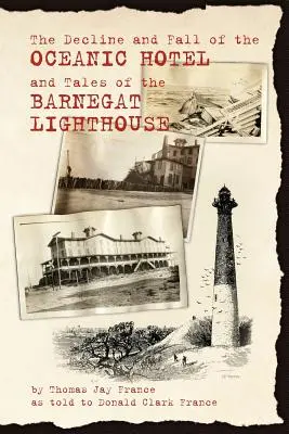 Upadek hotelu Oceanic i opowieści o latarni morskiej Barnegat - The Decline and Fall of the Oceanic Hotel and Tales of the Barnegat Lighthouse