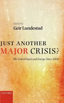 Kolejny poważny kryzys? Stany Zjednoczone i Europa od 2000 roku - Just Another Major Crisis?: The United States and Europe Since 2000