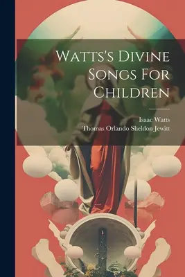 Boskie pieśni Wattsa dla dzieci - Watts's Divine Songs For Children