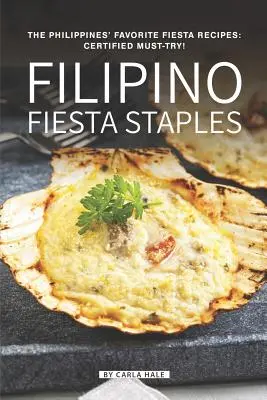 Filipino Fiesta Staples: Ulubione przepisy Filipińczyków na fiestę: Certified Must-Try! - Filipino Fiesta Staples: The Philippines' Favorite Fiesta Recipes: Certified Must-Try!