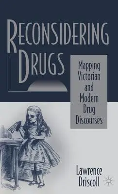 Ponowne rozważenie narkotyków: Mapowanie wiktoriańskich i współczesnych dyskursów narkotykowych - Reconsidering Drugs: Mapping Victorian and Modern Drug Discourses